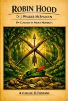 Robin Hood: Un Classico in Prosa Moderna (Gli Imperdibili del passato) (Italian Edition) B0H9NT7K78 Book Cover
