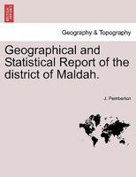 Geographical and Statistical Report of the district of Maldah. 1241060886 Book Cover