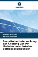 Analytische Untersuchung der Alterung von PV-Modulen unter lokalen Betriebsbedingungen (German Edition) 663017609X Book Cover