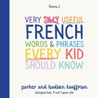 Very Silly Useful French Words & Phrases Every Kid Should Know: English-French Bilingual Children's Book for French Language Learning (The Silly Bilingual Kids Series) 1738916898 Book Cover