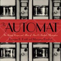 The Automat: The History, Recipes, and Allure of Horn & Hardart's Masterpiece 0609610740 Book Cover