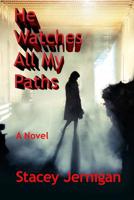 He Watches All My Paths: A Novel 1794067078 Book Cover