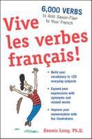 Vive Les Verbes Fran�ais!: 6,000 Verbs to Add Savoir-Flair to Your French 0071478752 Book Cover