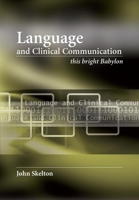 Language and Clinical Communication: This Bright Babylon 1846191254 Book Cover
