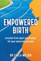 Empowered Birth: Lessons from Sport Psychology for Your Maternity Journey 1914110242 Book Cover
