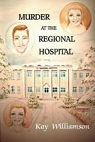 Murder at the Regional Hospital 1537570250 Book Cover