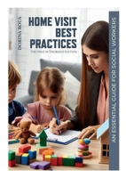 Home Visit Best Practices: An Essential Guide for Social Workers and Care Professionals (Second Edition) 1068466901 Book Cover