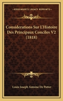 Considerations Sur L'Histoire Des Principaux Conciles V2 (1818) 112049978X Book Cover