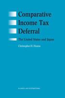 Comparative Income Tax Deferral: The United States and Japan: The United States and Japan 9041197710 Book Cover