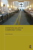 Christian Values in Communist China 1138918423 Book Cover