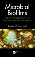 Microbial Biofilms: Properties and Applications in the Environment, Agriculture, and Medicine 0367612410 Book Cover