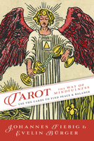 Tarot: The Way to Mindfulness: Use the Cards to Find Peace & Balance 0738766623 Book Cover