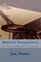 Biblical Perspectives: 100 Topics, brief and easy to read 1484876237 Book Cover
