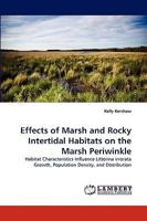 Effects of Marsh and Rocky Intertidal Habitats on the Marsh Periwinkle: Habitat Characteristics Influence Littorina irrorata Growth, Population Density, and Distribution 3838375912 Book Cover