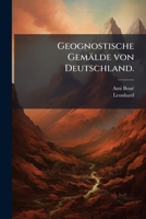 Geognostische Gemälde von Deutschland. 1248204255 Book Cover