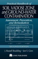 Practical Handbook of Soil, Vadose Zone, and Ground-Water Contamination: Assessment, Prevention, and Remediation, Secon 1566700515 Book Cover