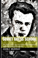 Soviet Chess School: Play Basic Chess like International Grandmaster Alexander konstantinopolsky B086KM7YN6 Book Cover