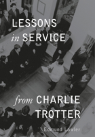 Lessons in Service from Charlie Trotter 1580083153 Book Cover