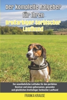 Der komplette Ratgeber für Ihren Dreifarbiger Serbischer Laufhund: Der unentbehrliche Leitfaden für den perfekten Besitzer und einen gehorsamen, gesun B0991DSPSD Book Cover