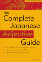 Complete Japanese Adjective Guide: A Simple Approach to Japanese Grammar 0804832765 Book Cover
