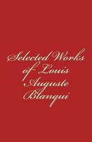 Selected Works of Louis-Auguste Blanqui 1463725256 Book Cover