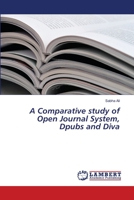 A Comparative study of Open Journal System, Dpubs and Diva 620330610X Book Cover