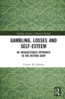 Gambling, Losses and Self-Esteem: An Interactionist Approach to the Betting Shop 0367343096 Book Cover