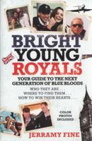 Bright Young Royals: Your Guide to the Next Generation of Blue Bloods 0425246876 Book Cover