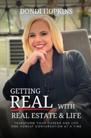 Getting Real with Real Estate and Life: Transform Your Career and Life One Honest Conversation at a Time B0DYNXTC9D Book Cover