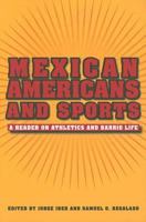 Mexican Americans and Sports: A Reader on Athletics and Barrio Life 1585445525 Book Cover