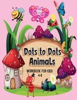 Dots to Dots Animals Workbook for Kids 4-8: Animals dots to dots for preschool to kindergarten age 3-5, 4-8, 8-12, Connect the Dots of Cute Animals ... Toddlers, Boys And Girls! B08B7LND78 Book Cover