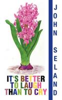 It's Better to Laugh Than to Cry 1546272925 Book Cover