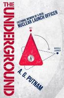 The Underground: Fictional Memoir of a Real Nuclear Launch Officer 1720299544 Book Cover