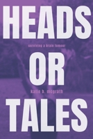 Heads or Tales: Surviving a Brain Tumour B0942D2Y5L Book Cover