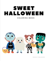 Sweet Halloween Coloring Book: Coloring Pages with Ghosts in Varieties Character, Zombie, Witch 1701197073 Book Cover