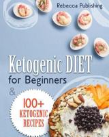 Ketogenic Diet For Beginners: 100 + Ketogenic Recipes 1974018296 Book Cover