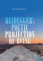 Heidegger's Poetic Projection of Being 3319780719 Book Cover