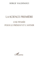 LA SCIENCE PREMIERE: Une pensée pour le présent et l'avenir (French Edition) 2738454674 Book Cover