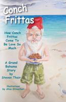 Conch Frittas: How Conch Frittas Come to Be Love So Much 0986780758 Book Cover