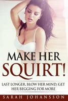 Make Her Squirt: Bang Her Like a Champion 153512198X Book Cover