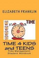 Time 4 Kids and Teens: Time Management Student Workbook 1450530036 Book Cover