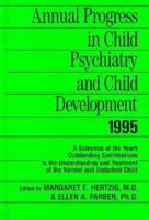 Annual Progress in Child Psychiatry and Child Development 1995 (Annual Progress in Child Psychiatry and Child Development) 0876307934 Book Cover