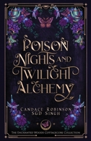 Poison Nights & Twilight Alchemy 1960949551 Book Cover