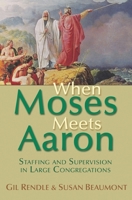 When Moses Meets Aaron: Staffing and Supervision in Large Congregations 1566993512 Book Cover