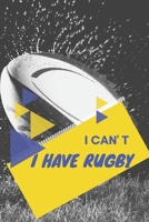 I can't I have Rugby: Funny Sport Journal Notebook Gifts, 6 x 9 inch, 124 Lined 1711727814 Book Cover