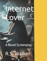 Internet Lover: A Novel Screenplay B0F3NPVK7Z Book Cover