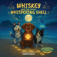 Whiskey and the Magic Whispering Shell (The Enchanted Paws Trilogy) B0FCMMVXTB Book Cover