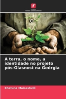 A terra, o nome, a identidade no projeto pós-Glasnost na Geórgia (Portuguese Edition) 6208547628 Book Cover