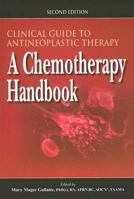 Clinical Guide to Antineoplastic Therapy: A Chemotherapy Handbook 1890504688 Book Cover