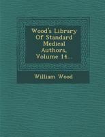 Wood's Library of Standard Medical Authors, Volume 14... 1288143850 Book Cover